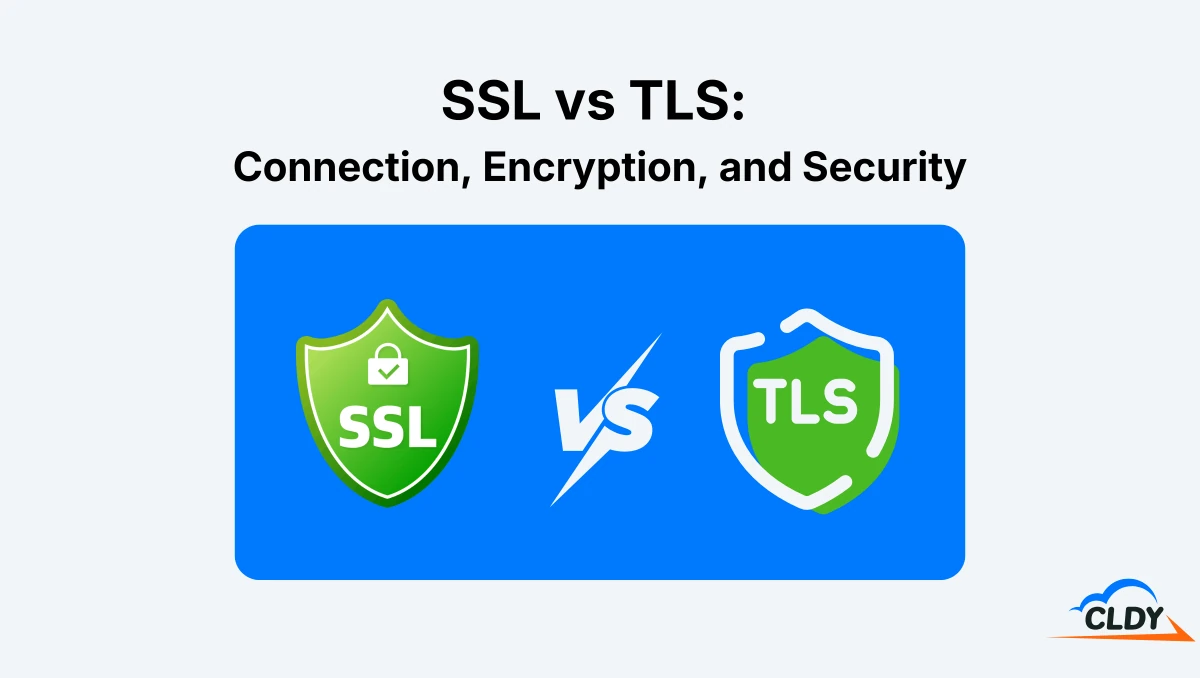 SSL vs TLS: Connection, Encryption, and Security
