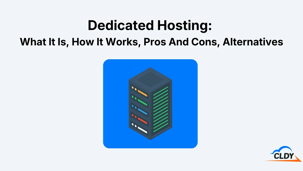 Dedicated Hosting: What It Is, How It Works, Pros And Cons, Alternatives