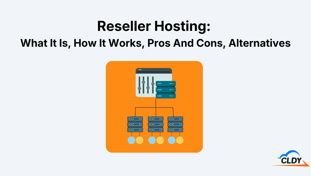 Reseller Hosting: What It Is, How It Works, Pros And Cons, Alternatives